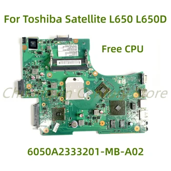 6050A2333201-MB-A02 подходит для материнской платы ноутбука Toshiba Satellite L650 L650D, 100% тестирование и полная эксплуатация
